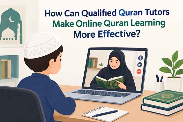 Qualified Quran Tutors for Effective Online Quran Learning