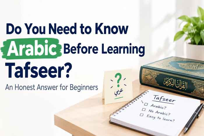Do You Need to Know Arabic Before Learning Tafseer for Beginners
